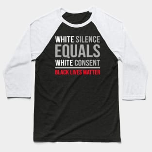 white silence equals white consent Baseball T-Shirt